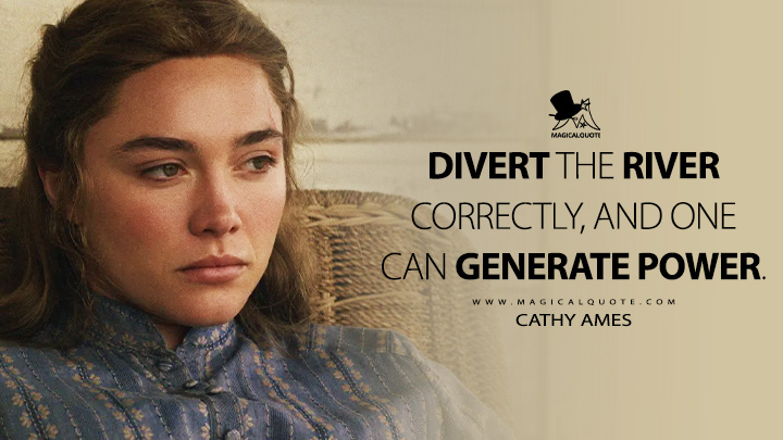 Divert the river correctly, and one can generate power. - Cathy Ames (East of Eden 2026 Netflix Series Quotes)