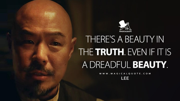 There's a beauty in the truth. Even if it is a dreadful beauty. - Lee (East of Eden 2026 Netflix Series Quotes)