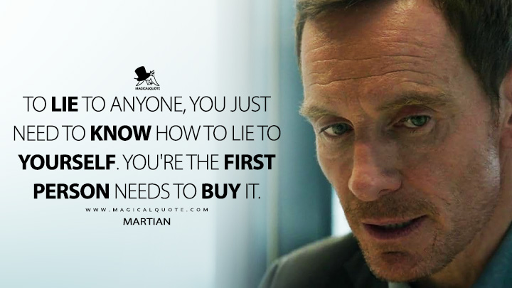 To lie to anyone, you just need to know how to lie to yourself. You're the first person needs to buy it. - Martian (The Agency Paramount+ Series Quotes)